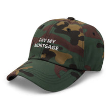 Load image into Gallery viewer, " PAY MY MORTGAGE" Dad hat
