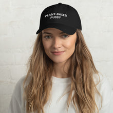 Load image into Gallery viewer, 'Plant-Based Pu$$y" Dad Hat