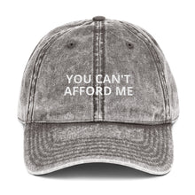 Load image into Gallery viewer, &quot;YOU CAN&#39;T AFFORD ME&quot; Twill Vintage Cotton Cap