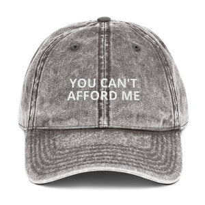"YOU CAN'T AFFORD ME" Twill Vintage Cotton Cap