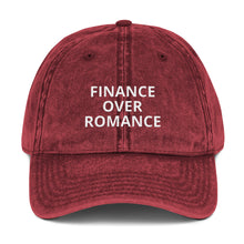 Load image into Gallery viewer, &quot; FINANCE OVER ROMANCE&quot; Twill Vintage Cotton Cap