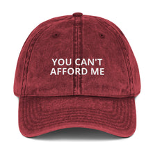 Load image into Gallery viewer, &quot;YOU CAN&#39;T AFFORD ME&quot; Twill Vintage Cotton Cap