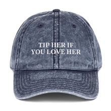 Load image into Gallery viewer, &quot; TIP HER IF YOU LOVE HER&quot; Vintage Cotton Cap