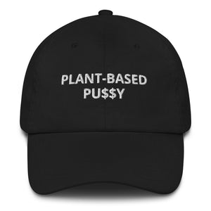 'Plant-Based Pu$$y" Dad Hat